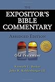 The Expositor's Bible Commentary Abridged Edition: Old Testament (Expositor's Bible Commentary) by Kenneth L. Barker, John R. Kohlenberger III
