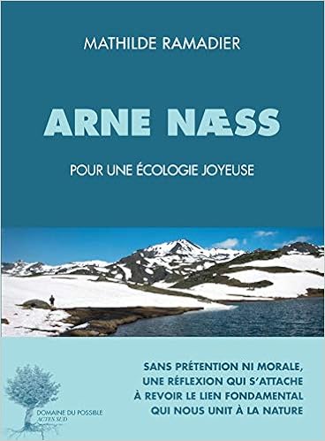 Amazon Fr Arne Naess Penseur D Une Ecologie Joyeuse Ramadier Mathilde Livres