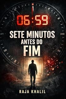 Livro Sete Minutos Antes do Fim: Um loop de morte, culpa e escolhas que não podem mais ser adiadas