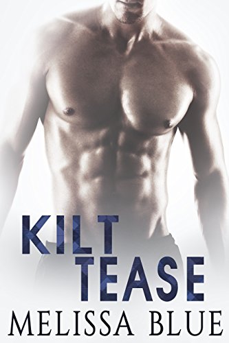 Kilt Tease: Contemporary Scottish Romance (Under The Kilt Book 4)