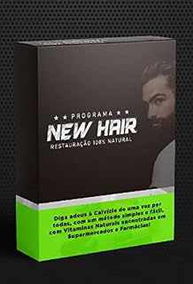Livro Prgrama New Hair - Restauração 100% Natural: Diga adeus à Calvície de uma vez por todas, com um método simples e fácil, com Vitaminas Naturais encontradas em Supermercados e Farmácias!