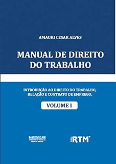 Livro MANUAL DE DIREITO DO TRABALHO: INTRODUÇÃO AO DIREITO DO TRABALHO, RELAÇÃO E CONTRATO DE EMPREGO.