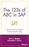 The 123s of ABC in SAP: Using SAP R/3 to Support Activity-Based Costing by 