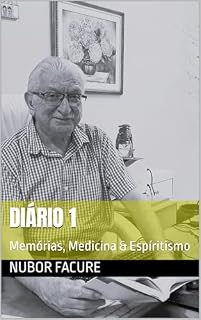 Diário 1: Memórias, Medicina & Espíritismo
