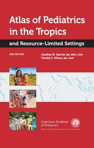 Download Atlas of Pediatrics in the Tropics and Resource-Limited Settings PDF