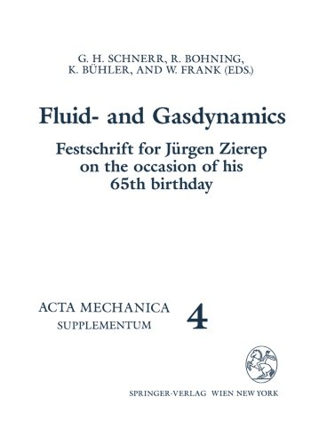 Fluid- and Gasdynamics: Festschrift for Jürgen Zierep on the Occasion of his 65th Birthday (Acta Mechanica. Supplementa, 4)
