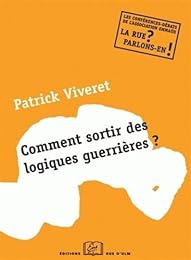 Comment sortir des logiques guerrières ?