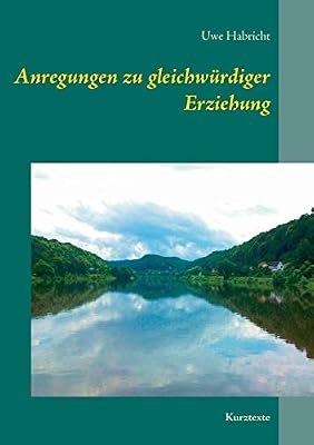 Anregungen Zu Gleichwurdiger Erziehung Uwe Habricht Amazon - 