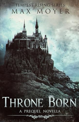 Throne Born: A Prequel Novella (Tempest Rising Series)