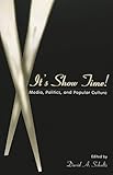 It's Show Time!: Media, Politics, and Popular Culture (Politics, Media, and Popular Culture) by