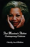 Toni Morrison's Fiction: Contemporary Criticism (Critical Studies in Black Life and Culture Book 30) by