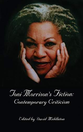Toni Morrison's Fiction: Contemporary Criticism (Critical Studies in Black Life and Culture Book 30) by Routledge