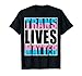 Mens Trans Lives Matter LGBT Rights Pride Gift T Shirt Medium Black