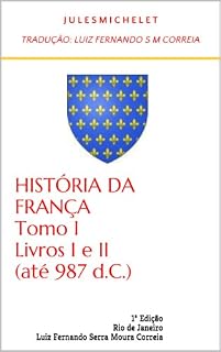 Livro História da França - Tomo I - Livros I e II (até 987 d.C.)