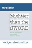 Mightier than the Sword: How the News Media Have Shaped American History
