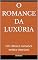 Livro O Romance da Luxúria: Um clássico romance erótico vitoriano