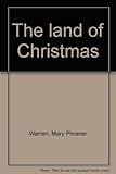 Front cover for the book The land of Christmas by Mary Phraner Warren