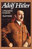 Adolf Hitler: A Biographical Companion (Biographical Companions) by 