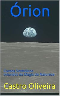 Livro Órion: Contos Simbólicos oriundos da Magia da Natureza