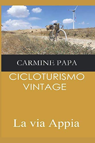 Cicloturismo Vintage: La via Appia : Papa, Carmine: Libri - Amazon