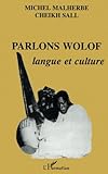 Parlons wolof : langue et culture (Collection Alternatives rurales) (French Edition) by Michel Malherbe