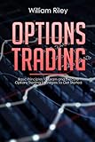 Options Trading: Basic Principles to Learn and Execute Options Trading Strategies to Get Started by 