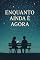 Livro Enquanto ainda é agora