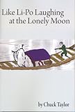 Like Li-Po Laughing at the Lonely Moon, Taylor, Chuck, 1931247595