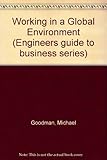 Image de Working in a Global Environment: Understanding, Communicating, and Managing Transnationally (IEEE Engineers Guide to Business, 8)