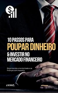 Livro 10 Passos Para Poupar Dinheiro e Investir No Mercado Financeiro