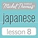 Michel Thomas Beginner Japanese, Lesson 8