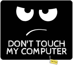 Amazon Com Gaming Working Mousepad Don T Touch My Computer Round Rectangle Non Slip Rubber Comfortable Desk Mousepad Standard Mouse Pad Gift 9 5 X7 9 Office Products