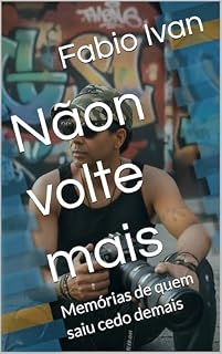 Livro Nãon volte mais: Memórias de quem saiu cedo demais