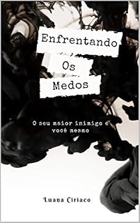Livro Enfrentando os Medos: O seu maior inimigo é você mesmo
