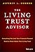 The Living Trust Advisor: Everything You (and Your Financial Planner) Need to Know about Your Living Trust