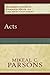 Acts: (A Cultural, Exegetical, Historical, & Theological Bible Commentary on the New Testament) (Paideia: Commentaries on the New Testament)