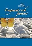 Fragment och fantasi (Swedish Edition) by Leif Dernevik
