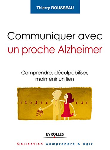 Communiquer avec un proche Alzheimer (French Edition) by Thierry Rousseau