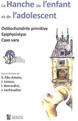 Download La hanche de l'enfant et de l'adolescent : Ostéochondrite primitive ; Epiphysiolyse ; Coxa vara PDF