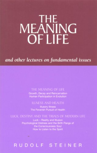 The Meaning of Life and Other Lectures on Fundamental Issues by Rudolf Steiner