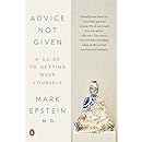 Advice Not Given: A Guide to Getting Over Yourself