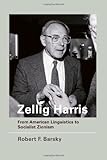 Robert F. Barsky and Noam Chomsky, "Zellig Harris: From American Linguistics to Socialist Zionism" (MIT Press, 2011)