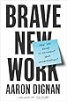 Brave New Work: Are You Ready to Reinvent Your Organization?