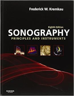 Sonography Principles and Instruments (Diagnostic Ultrasound: Principles & Instruments (Kremkau)) Sonography Principles and Instruments (Diagnostic Ultrasound: Principles & Instruments (Kremkau))