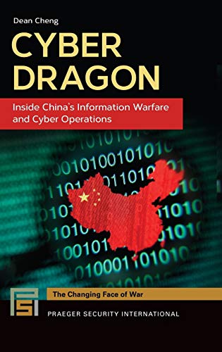 Cyber Dragon: Inside China's Information Warfare and Cyber Operations (Praeger Security International) by Dean Cheng