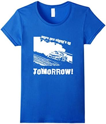 Womens DRIFT Like there is NO TOMORROW T-shirt Medium Royal Blue
