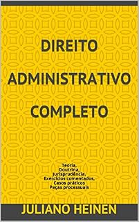Livro Direito administrativo completo: Teoria, Doutrina, Jurisprudência, Exercícios comentados, Casos práticos Peças processuais