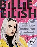 Billie Eilish: The Ultimate Unofficial Fanbook
