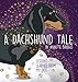 A Dachshund Tale: Lessons Learned from My Dog by 