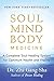 Soul Mind Body Medicine: A Complete Soul Healing System for Optimum Health and Vitality